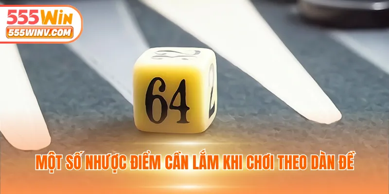 Một số nhược điểm cần lắm khi chơi theo dàn đề